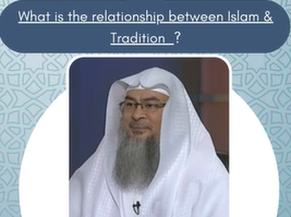 What is the relationship between Islam & Tradition