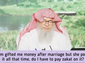 Mum gifted me money after marriage but she possessed it all the time Must I pay zakat
