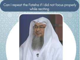 Can I repeat the Fateha if I did not focus properly while reciting