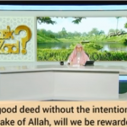 If I do good deed without intention for sake of Allah (due to nature Will I be rewarded