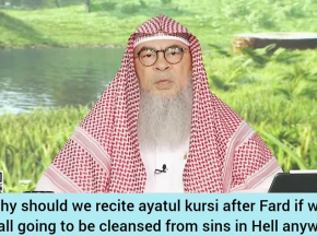 Why should we recite ayat al kursi after fard if we're going to be cleansed from sins in hell anyway