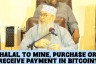 Can we receive payment for our work in Bitcoin Is it halal to Mine, purchase Bitcoin