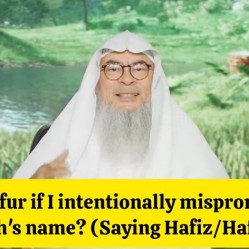 Is it kufr if I intentionally mispronounce Allah's name (Saying Hafiz/Hafith) #islam