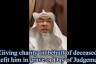 Charity on behalf of deceased would benefit him in the Grave or The Day Of Judgement