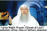 Can I pray night prayers (Qayam Al Layl) immediately after Isha or before sleeping?