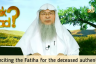 Is reciting Fateha for the deceased authentic? What deeds benefit the deceased?