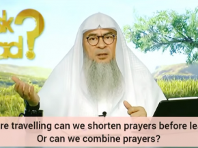 If we are traveling can we shorten prayers before leaving or can we combine prayers?