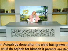 Can Aqeeqah be done after child grows up? Can the child do Aqeeqah for himself if parents didn't do?