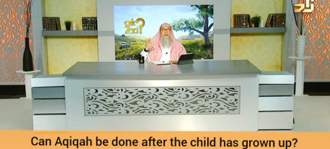 Can Aqeeqah be done after child grows up? Can the child do Aqeeqah for himself if parents didn't do?