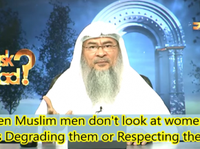 When Muslim Men don't look at Women, is it degrading them or respecting them?