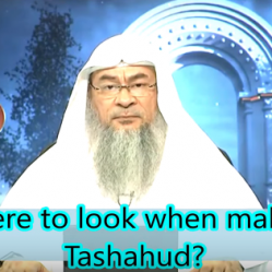 Where to look during tashahhud?