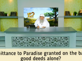 Are we admitted into Paradise due to our good deeds alone?