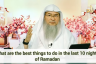What are the best things to do in the last 10 nights of Ramadan?