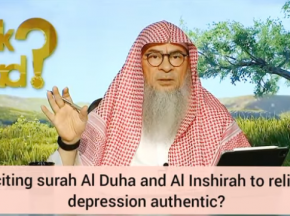 Reciting Surah Duha & Surah Inshirah to relieve depression & sadness authentic?