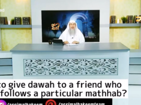 How to give Dawah to a person who blind follows a particular madhab?