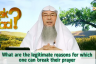 What are the legitimate reasons for which  one can break their prayer