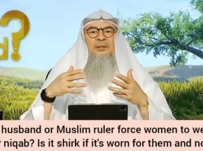 Can a husband or a Muslim ruler force women to wear hijab or niqab?