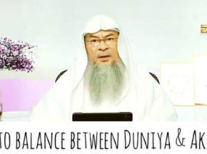How should we have a balance between Dunya and Akhira?