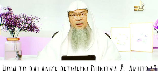 How should we have a balance between Dunya and Akhira?