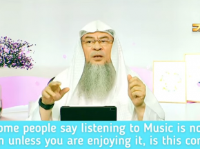 Some people say listening to music is not Haram unless you're enjoying it, is it true