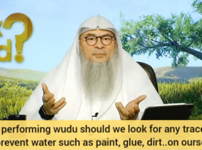 Before making wudu, should we look 4 traces that may prevent water like paint, glue