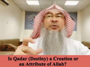 Is Qadar (Destiny) a creation or an Attribute of Allah?
