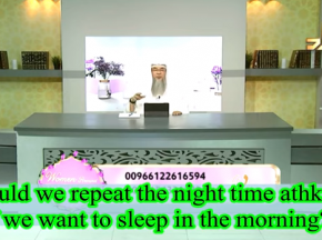 Should we repeat the night time adkhar if we sleep again in the morning?