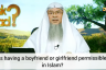 Is having a boyfriend or girlfriend permissible in Islam?