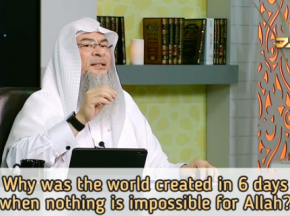 Why was world created in 6 days when nothing is impossible for Allah