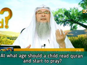 At what age should a child read the Quran & start to Pray?