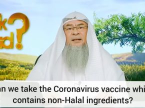 Can we take the Coronavirus Vaccine which contains Non-Halal ingredients?
