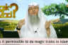 Is it permissible to do magic tricks in Islam?