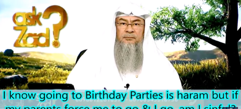 I know going to birthday parties is haram but if parents force me to go & I go am I sinful?