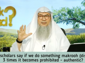 Some scholars say if we do something makrooh (disliked) 3 times it becomes Haram, is it true?