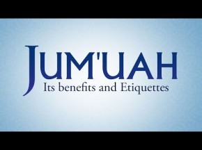 Jumu'ah: Its Benefits and Etiquettes