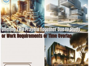 Offering Two Prayers Together Due to Study or Work Requirements or Time Overlap
