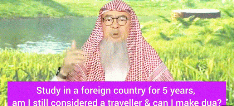 Study in foreign country for 5 years Am I still a traveller & can I make dua as it would be accepted